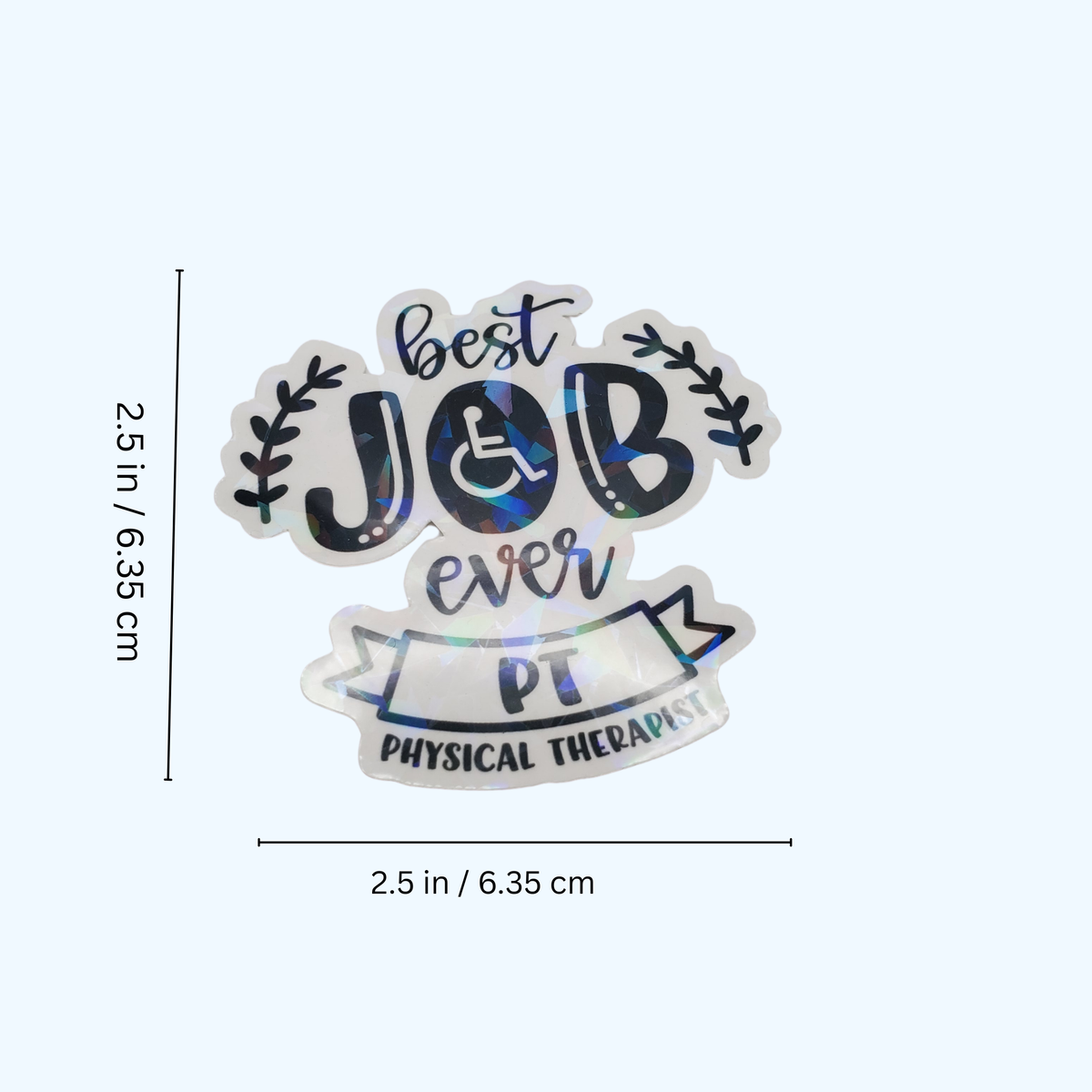 Best Job Ever Physical Therapist Sticker – Physical Therapy Gift, PT Sticker, Healthcare Worker Sticker, Holographic Laminate