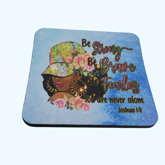 Be Strong Be Brave 4x4 Neoprene Coaster – Inspirational Motivational Gift