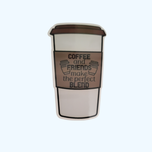 Coffee and Friends Make the Perfect Blend Sticker – Laminated Coffee Lover Sticker