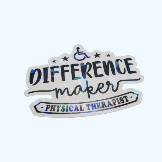 Difference Maker Physical Therapist Sticker – PT Sticker, Physical Therapy Gift, Holographic laminate Sticker