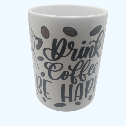 Drink Coffee Be Happy 15 oz Ceramic Mug | Inspirational Coffee Mug