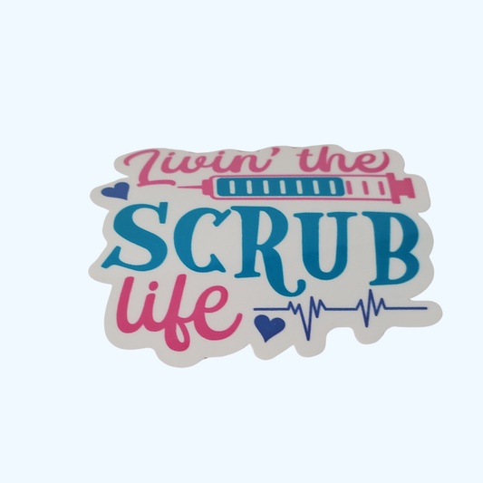 Living the Scrub Life Sticker – Laminated Nurse & Healthcare Worker Sticker