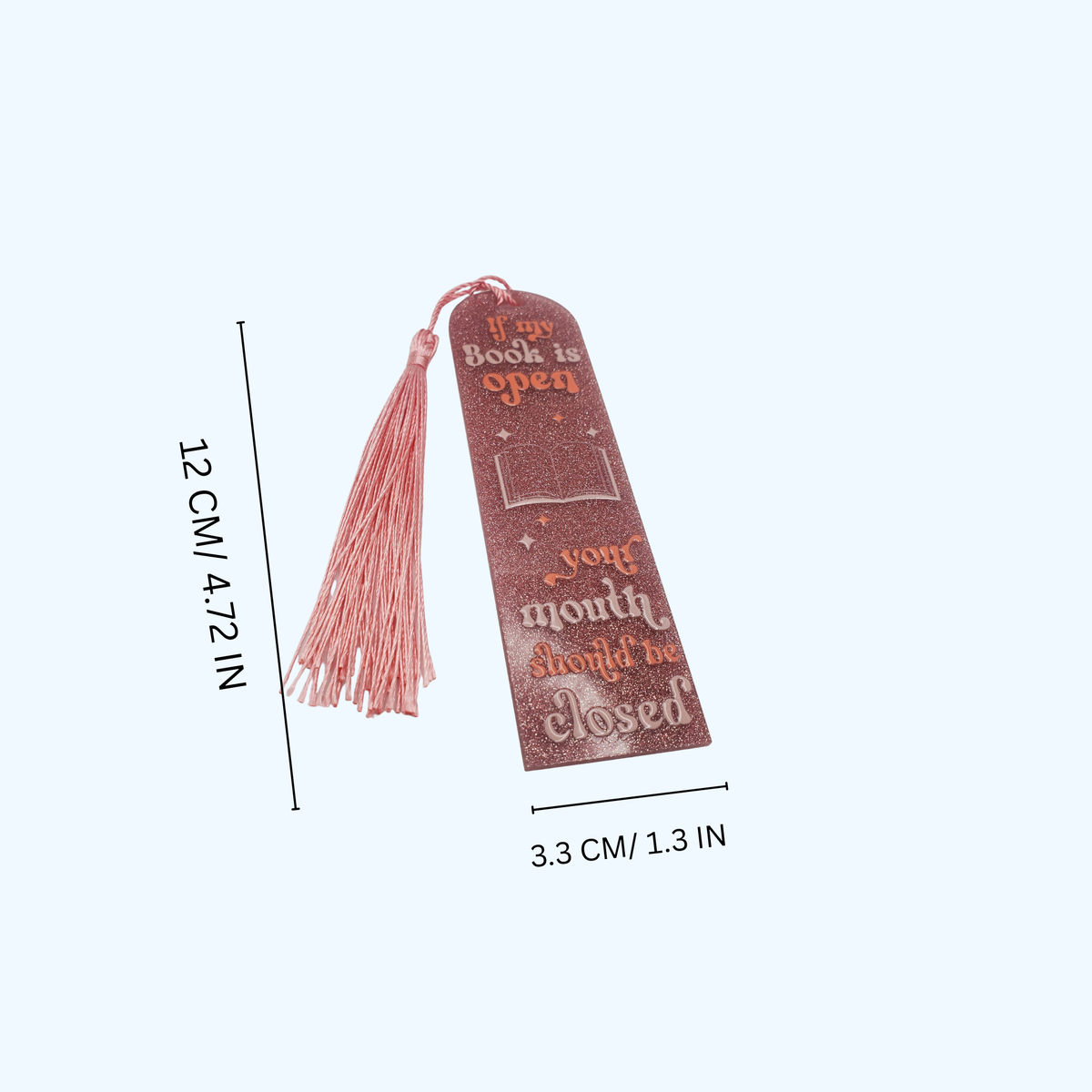 Custom Glitter Acrylic Bookmark – 4.72" x 1.3" | "If My Book Is Open, Your Mouth Should Be Closed"
