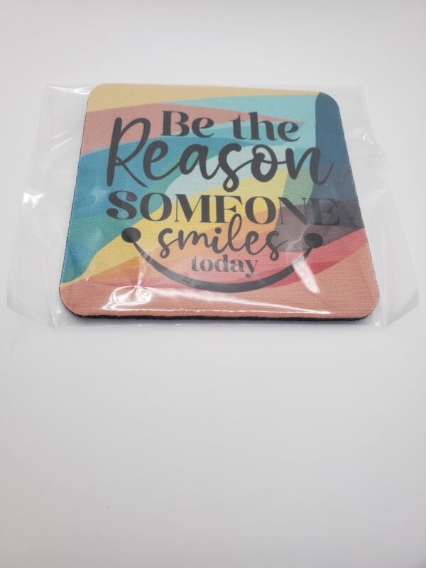 Be the Reason Someone Smiles Today Coasters